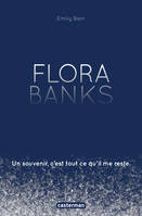 Flora Banks, Un souvenir, c'est tout ce qu'il me reste