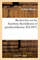 Recherches sur les fonctions thyroïdienne et parathyroïdienne