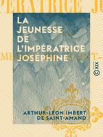 La Jeunesse de l'impératrice Joséphine