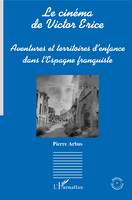 Le cinéma de Victor Erice, Aventures et territoires d'enfance dans l'Espagne franquiste