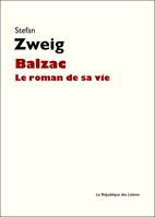 Balzac / le roman de sa vie, le roman de sa vie