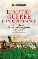 L'autre guerre d'indépendance / 1812, histoire de la deuxième guerre d'indépendance américaine, 1812, histoire de la deuxième guerre américaine