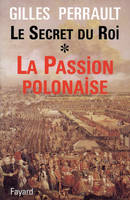 Le Secret du Roi., [1], [La passion polonaise], Le Secret du Roi, La Passion polonaise