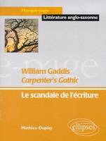 Gaddis William, Carpenter's Gothic - Le scandale de l'écriture, le scandale de l'écriture