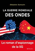 La guerre mondiale des ondes, Le roman d'espionnage de la 5g