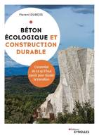 Béton écologique et construction durable, L'essentiel de ce qu'il faut savoir pour réussir la transition