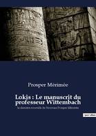 Lokis : Le manuscrit du professeur Wittembach, la dernière nouvelle de l'écrivain Prosper Mérimée