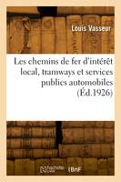 Les chemins de fer d'intérêt local, tramways et services publics automobiles