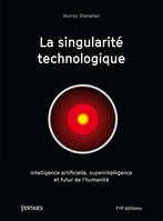 La Singularite Technologique, L'Intelligence Artificielle : Menace...