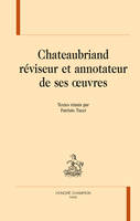 Chateaubriand réviseur et annotateur de ses oeuvres