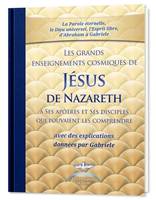 Les grands enseignements cosmiques de Jésus de Nazareth, A ses apôtres et ses disciples qui pouvaient les comprendre