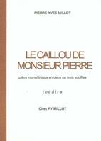 LE CAILLOU DE MONSIEUR PIERRE, pièce monolithique en deux ou trois souffles