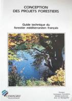 Guide technique du forestier méditerranéen français., 1, Conception des projets forestiers, Guide technique du forestier méditerranéen français. Chapitre 1