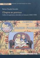 L'empire en province. culture et experience coloniales en limousin 1830-1939, culture et expérience coloniales en Limousin, 1830-1939