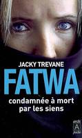 Fatwa - Condamnée à mort par les siens, condamnée à mort par les siens