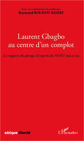 Laurent Gbagbo au centre d'un complot, Le rapport du groupe d'experts de l'ONU mis à nu