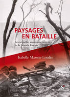 Paysages en bataille - les séquelles environnementales de la Grande guerre, Les séquelles environnementales de la Grande Guerre