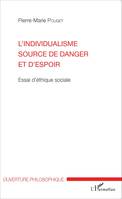 L'individualisme source de danger et d'espoir, Essai d'éthique sociale