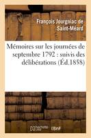Mémoires sur les journées de septembre 1792 : suivis des délibérations prises par la commune, de Paris et des procès verbaux de la mairie de Versailles