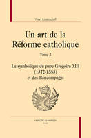 Un art de la Réforme catholique, 2, UN ART DE LA REFORME CATHOLIQUE. TOME 2