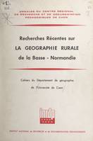 Recherches récentes sur la géographie rurale de la Basse-Normandie, Cahiers du Département de géographie de l'Université de Caen