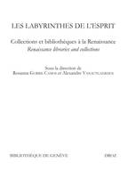 Les labyrinthes de l'esprit, Collections et bibliothèques à la Renaissance. Renaissance libraries and collections