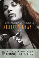 Rebecca Kean (Tome 1) - Traquée