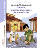 La véritable histoire de Quintus qui vint au secours de son esclave