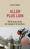 Aller plus loin, 100 grands récits de voyage et d'aventure