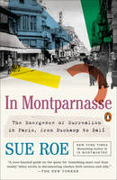 In Montparnasse The Emergence of Surrealism in Paris, from Duchamp to DalI (Paperback) /anglais