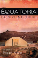 Equatoria - La sixième tribu