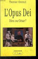 L'Opus Dei, Dieu ou César ?