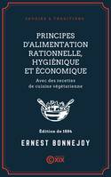 Principes d'alimentation rationnelle, hygiénique et économique, Avec des recettes de cuisine végétarienne