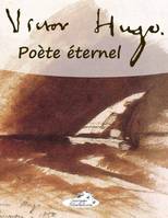 Victor Hugo, Poète éternel, Poésies de l'âme et du coeur