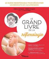 Le grand livre de la réflexologie, Le guide indispensable pour découvrir les bienfaits de l'acupression. préface de daniel kieffer