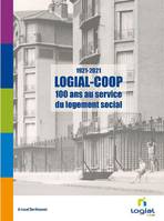 LOGIAL-COOP (1921-2021): 100 ans au service du logement social, 100 ans au service du logement social