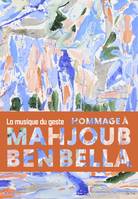 Hommage à Mahjoub Ben Bella, La musique du geste