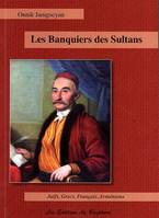 Les Banquiers des Sultans, Juifs, Grecs, Français, Arméniens, Constantinople  1650-1850