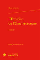 L'Exercice de l'âme vertueuse, (1596/97)