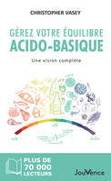 Gérez votre équilibre acido-basique, Une vision complète