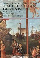 A mille milles de Venise, Au XVe siècle, l'odyssée de Piero Quirino dans l'océan arctique