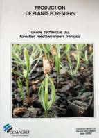 Guide technique du forestier méditerranéen français., Production de plants forestiers, Guide technique du forestier méditerranéen français. Chapitre 6, 6