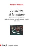 Le mérite et la nature , Une controverse républicaine : l'accès des femmes aux professions de prestige (1880-1940)