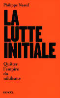 La lutte initiale, Quitter l'empire du nihilisme