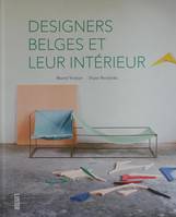 DESIGNERS BELGES ET LEUR INTERIEUR