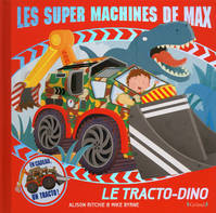 Les super machines de Max - le tracto-dino