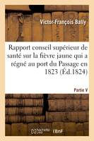 Rapport fait au Conseil supérieur de santé sur la fièvre jaune qui a régné au port du Passage 1823