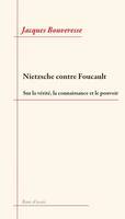 Nietzsche contre Foucault, Sur la vérité, la connaissance et le pouvoir