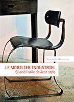 Le Mobilier industriel, Quand l'utile devient style