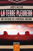 La Terre pleurera, Une histoire de l'Amérique indienne